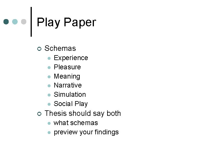 Play Paper ¢ Schemas l l l ¢ Experience Pleasure Meaning Narrative Simulation Social