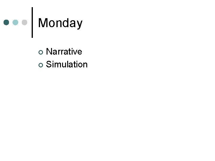 Monday Narrative ¢ Simulation ¢ 