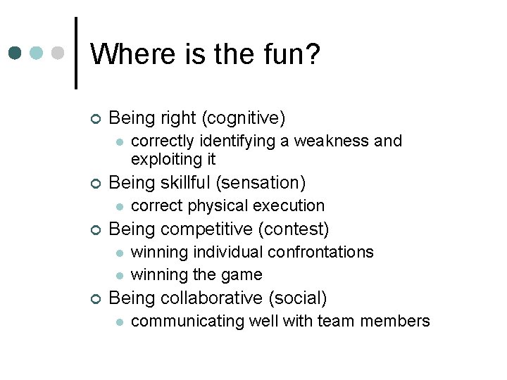 Where is the fun? ¢ Being right (cognitive) l ¢ Being skillful (sensation) l