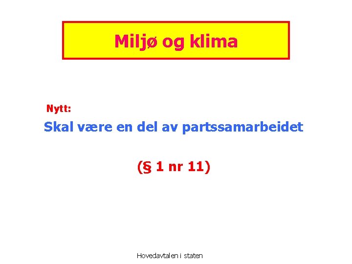 Miljø og klima Nytt: Skal være en del av partssamarbeidet (§ 1 nr 11)