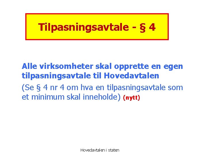 Tilpasningsavtale - § 4 Alle virksomheter skal opprette en egen tilpasningsavtale til Hovedavtalen (Se