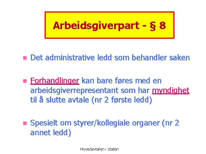 Arbeidsgiverpart - § 8 n Det administrative ledd som behandler saken n Forhandlinger kan