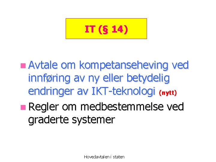 IT (§ 14) n Avtale om kompetanseheving ved innføring av ny eller betydelig endringer