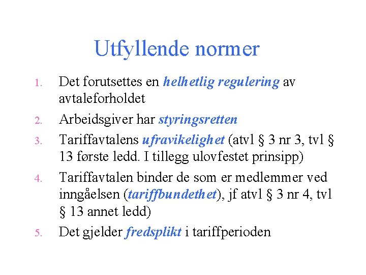 Utfyllende normer 1. 2. 3. 4. 5. Det forutsettes en helhetlig regulering av avtaleforholdet