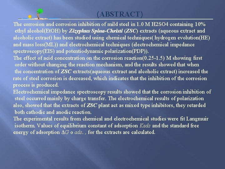 (ABSTRACT) The corrosion and corrosion inhibition of mild steel in 1. 0 M H