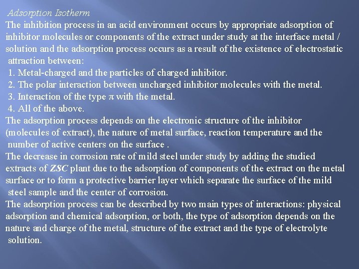 Adsorption Isotherm The inhibition process in an acid environment occurs by appropriate adsorption of