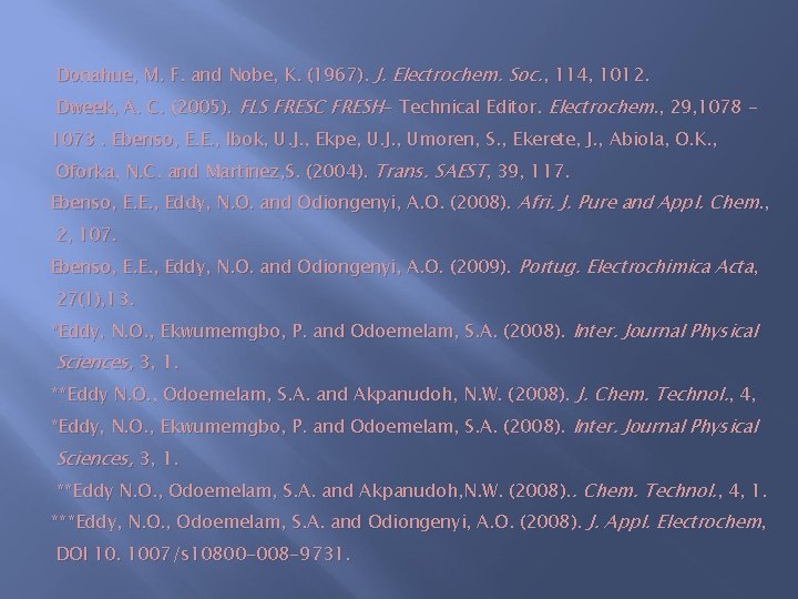 Donahue, M. F. and Nobe, K. (1967). J. Electrochem. Soc. , 114, 1012. Dweek,