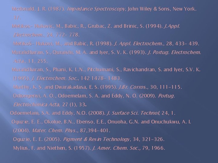 Mcdonald, J. R. (1987). Impedance Spectroscopy, John Wiley & Sons, New York. 37. Metikos-