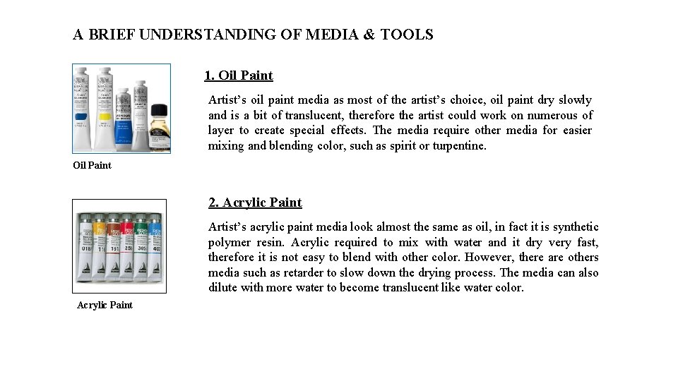A BRIEF UNDERSTANDING OF MEDIA & TOOLS 1. Oil Paint Artist’s oil paint media