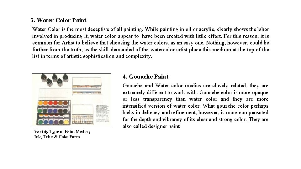 3. Water Color Paint Water Color is the most deceptive of all painting. While