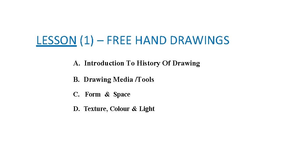 LESSON (1) – FREE HAND DRAWINGS A. Introduction To History Of Drawing B. Drawing