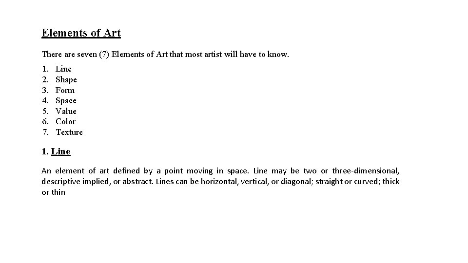 Elements of Art There are seven (7) Elements of Art that most artist will