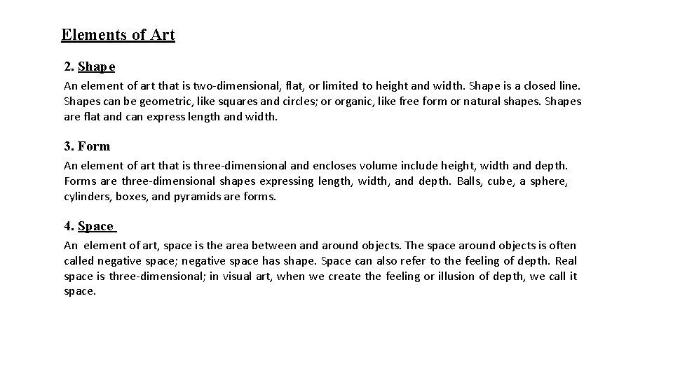 Elements of Art 2. Shape An element of art that is two-dimensional, flat, or