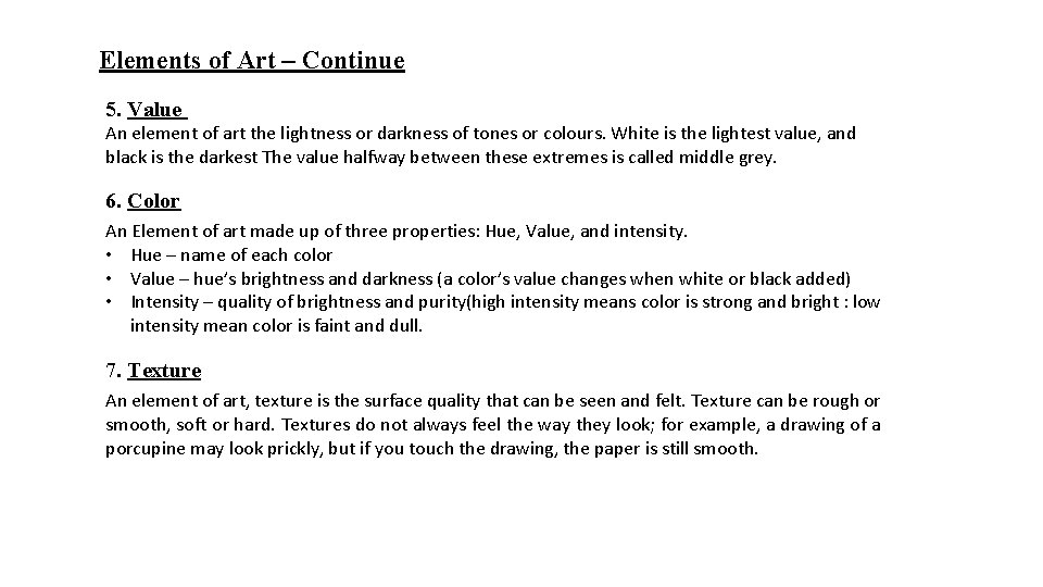 Elements of Art – Continue 5. Value An element of art the lightness or