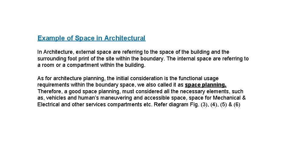 Example of Space in Architectural In Architecture, external space are referring to the space