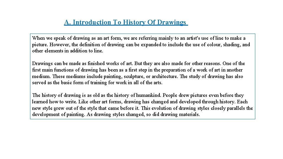 A. Introduction To History Of Drawings When we speak of drawing as an art