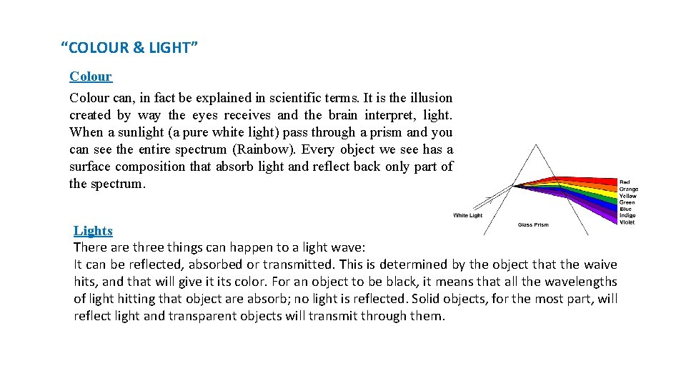“COLOUR & LIGHT” Colour can, in fact be explained in scientific terms. It is