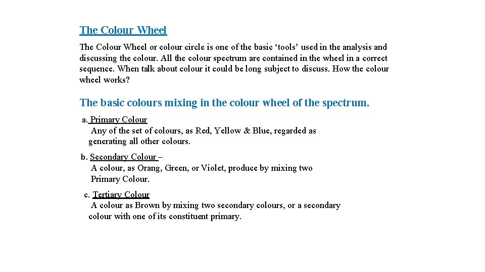 The Colour Wheel or colour circle is one of the basic ‘tools’ used in