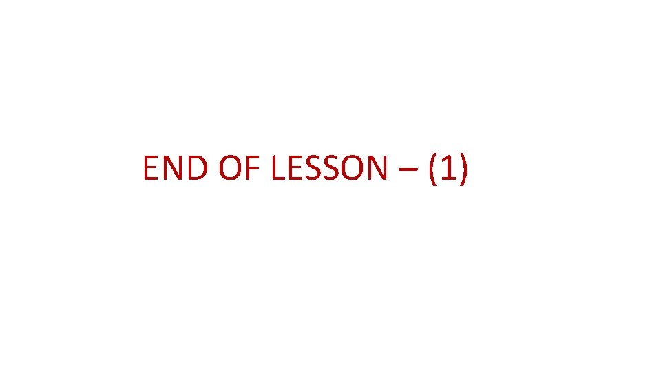 END OF LESSON – (1) 