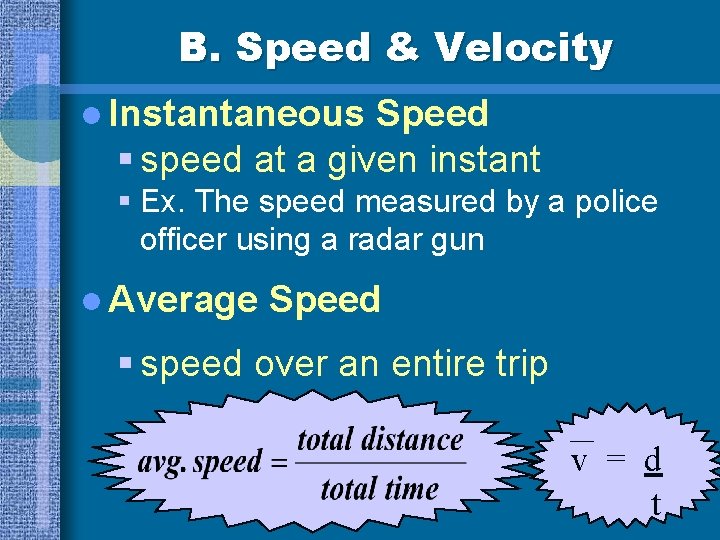 B. Speed & Velocity l Instantaneous Speed § speed at a given instant §