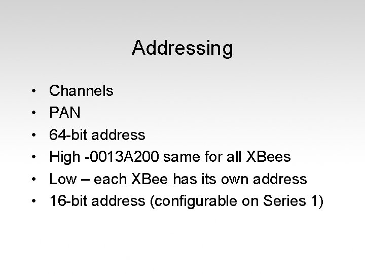 Addressing • • • Channels PAN 64 -bit address High -0013 A 200 same