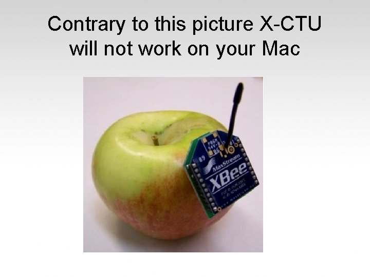 Contrary to this picture X-CTU will not work on your Mac 