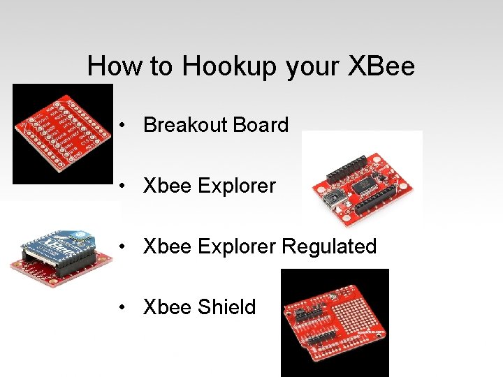 How to Hookup your XBee • Breakout Board • Xbee Explorer Regulated • Xbee