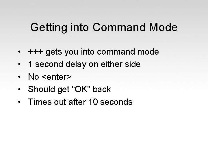 Getting into Command Mode • • • +++ gets you into command mode 1