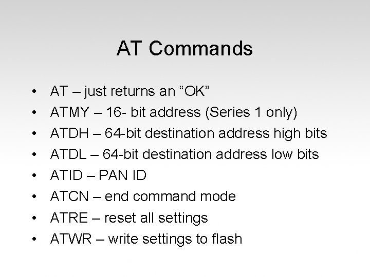 AT Commands • • AT – just returns an “OK” ATMY – 16 -