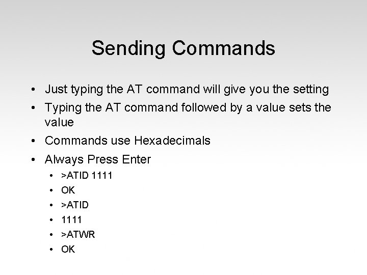 Sending Commands • Just typing the AT command will give you the setting •