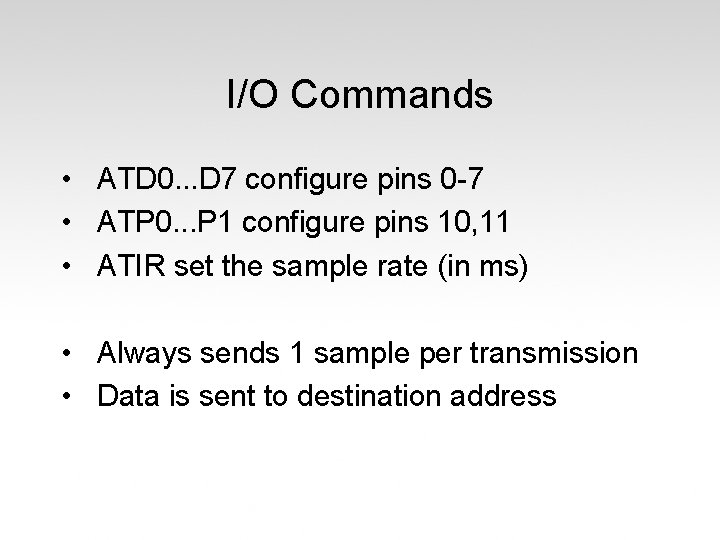 I/O Commands • ATD 0. . . D 7 configure pins 0 -7 •