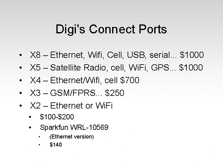 Digi's Connect Ports • • • X 8 – Ethernet, Wifi, Cell, USB, serial.