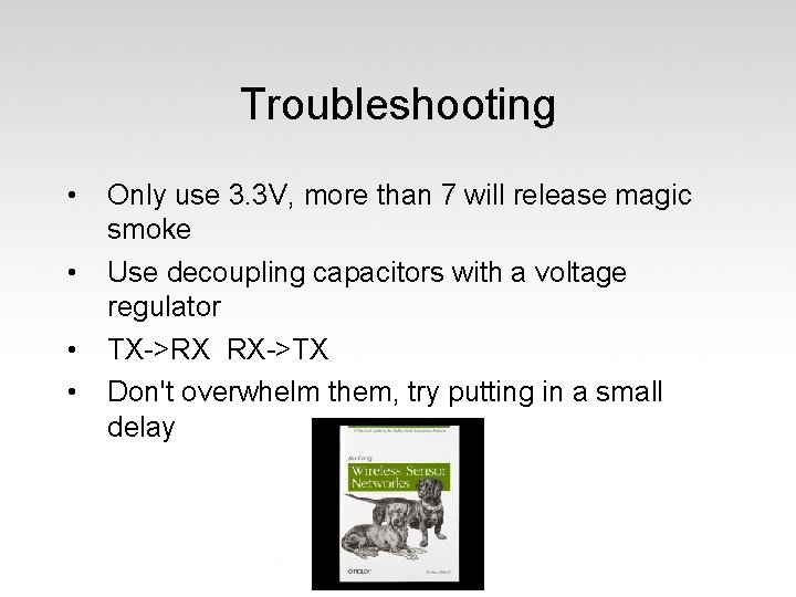 Troubleshooting • • Only use 3. 3 V, more than 7 will release magic