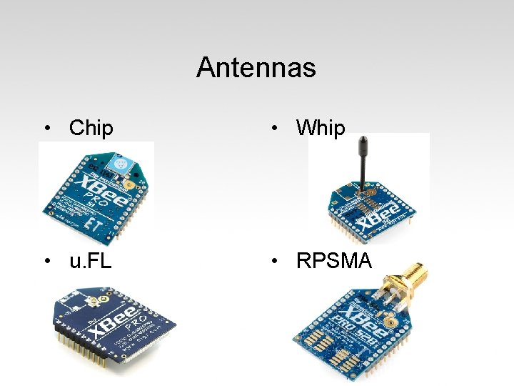 Antennas • Chip • Whip • u. FL • RPSMA 