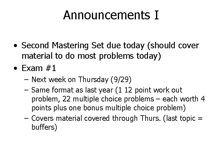 Announcements I • Second Mastering Set due today (should cover material to do most