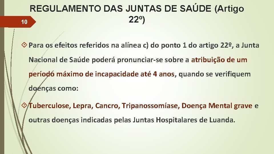 REGULAMENTO DAS JUNTAS DE SAÚDE (Artigo 22º) 10 Para os efeitos referidos na alínea