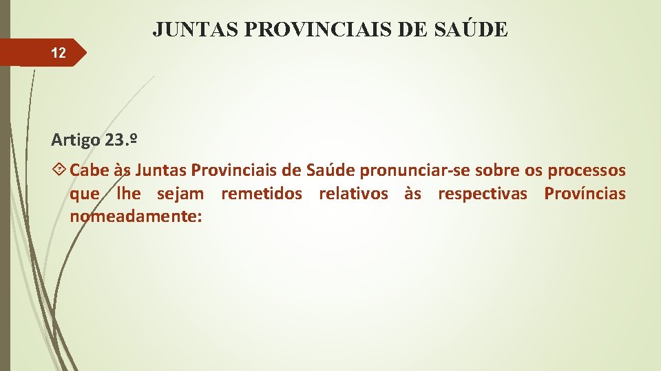 JUNTAS PROVINCIAIS DE SAÚDE 12 Artigo 23. º Cabe às Juntas Provinciais de Saúde