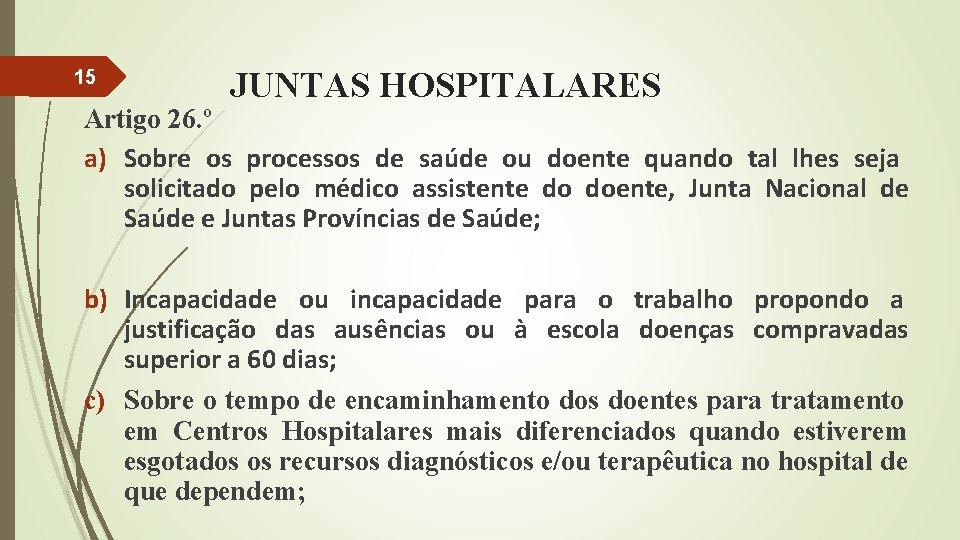 15 JUNTAS HOSPITALARES Artigo 26. º a) Sobre os processos de saúde ou doente