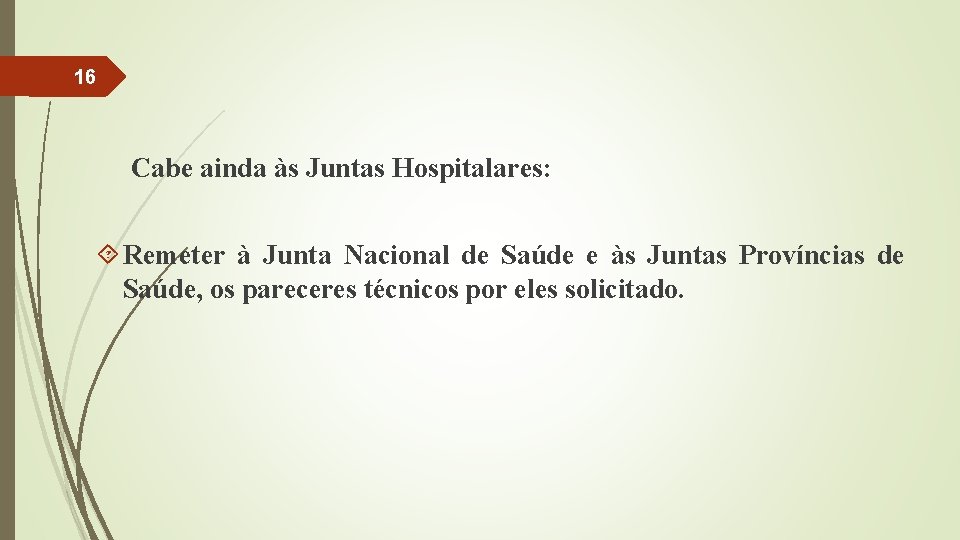 16 Cabe ainda às Juntas Hospitalares: Remeter à Junta Nacional de Saúde e às