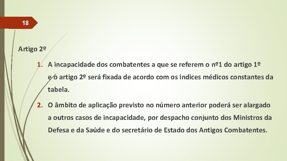 18 Artigo 2º 1. A incapacidade dos combatentes a que se referem o nº