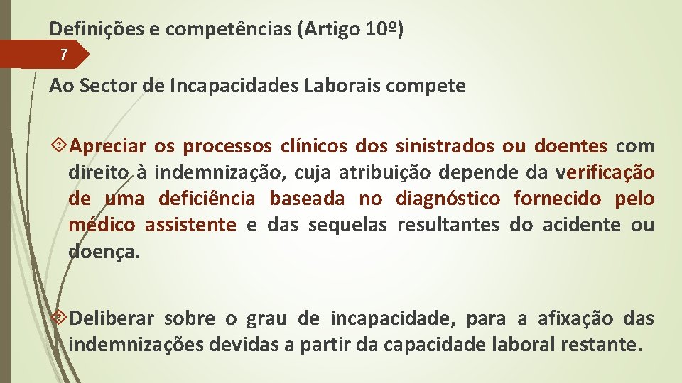Definições e competências (Artigo 10º) 7 Ao Sector de Incapacidades Laborais compete Apreciar os