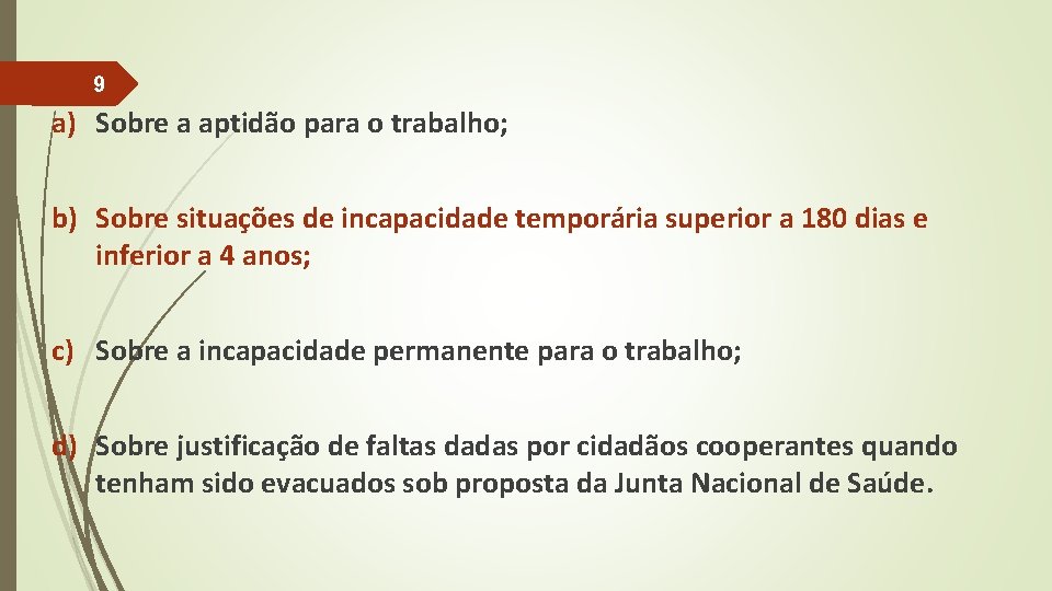 9 a) Sobre a aptidão para o trabalho; b) Sobre situações de incapacidade temporária