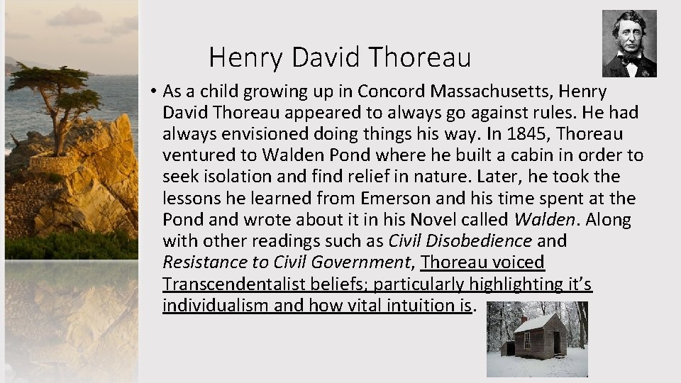 Henry David Thoreau • As a child growing up in Concord Massachusetts, Henry David
