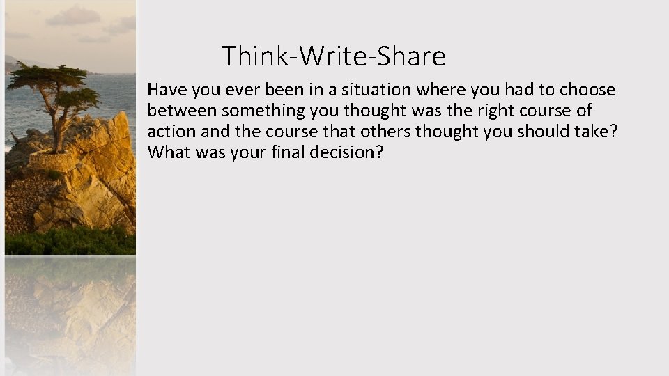 Think-Write-Share Have you ever been in a situation where you had to choose between