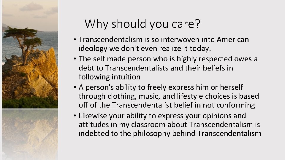 Why should you care? • Transcendentalism is so interwoven into American ideology we don't