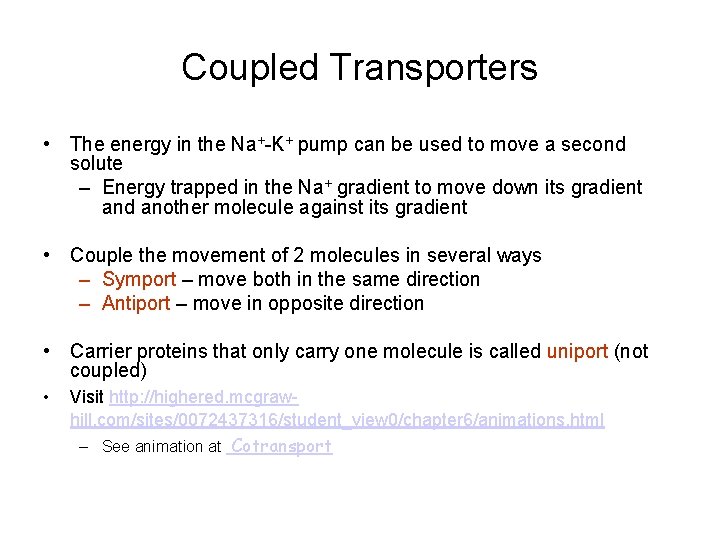 Coupled Transporters • The energy in the Na+-K+ pump can be used to move