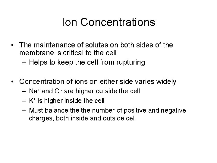 Ion Concentrations • The maintenance of solutes on both sides of the membrane is