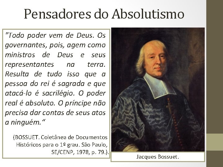 Pensadores do Absolutismo "Todo poder vem de Deus. Os governantes, pois, agem como ministros