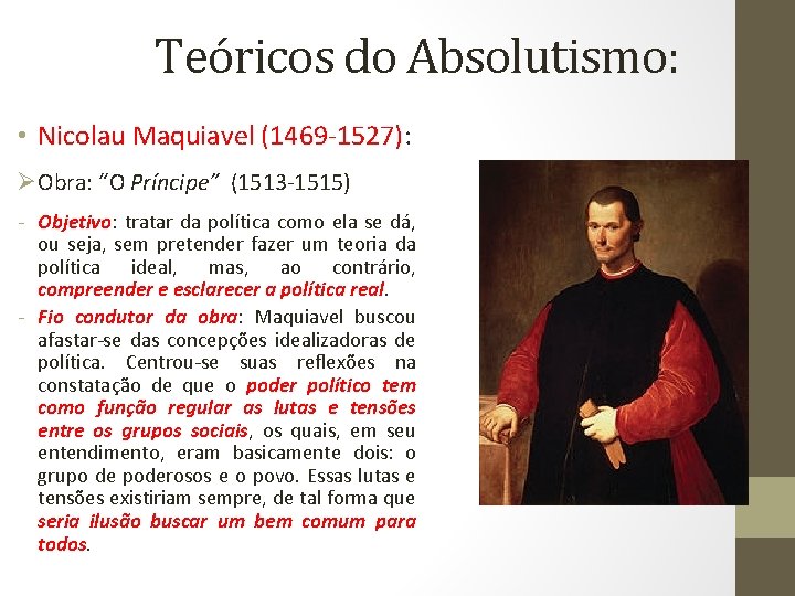 Teóricos do Absolutismo: • Nicolau Maquiavel (1469 -1527): ØObra: “O Príncipe” (1513 -1515) -