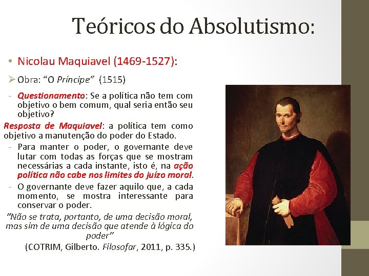 Teóricos do Absolutismo: • Nicolau Maquiavel (1469 -1527): Ø Obra: “O Príncipe” (1515) -